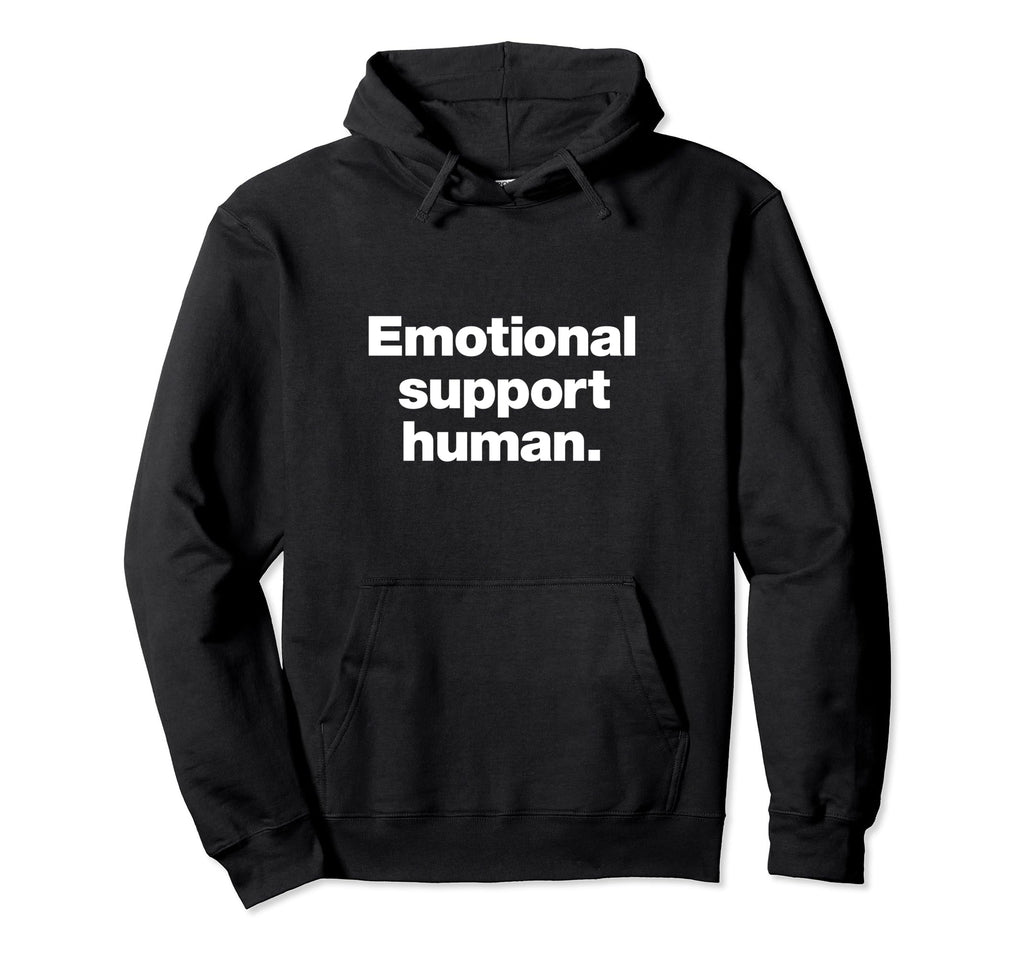 That Says Emotional Support Human Hoodie - Custom Art Print for Adults - T-Shirt, Sweatshirt, Hoodie