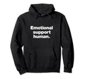 That Says Emotional Support Human Hoodie - Custom Art Print for Adults - T-Shirt, Sweatshirt, Hoodie