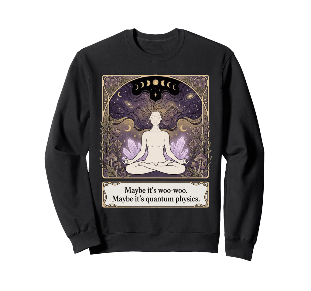 Maybe Its Woo Woo Maybe Its Sweatshirt - Aesthetic Graphic for Adults - T-Shirt, Sweatshirt, Hoodie