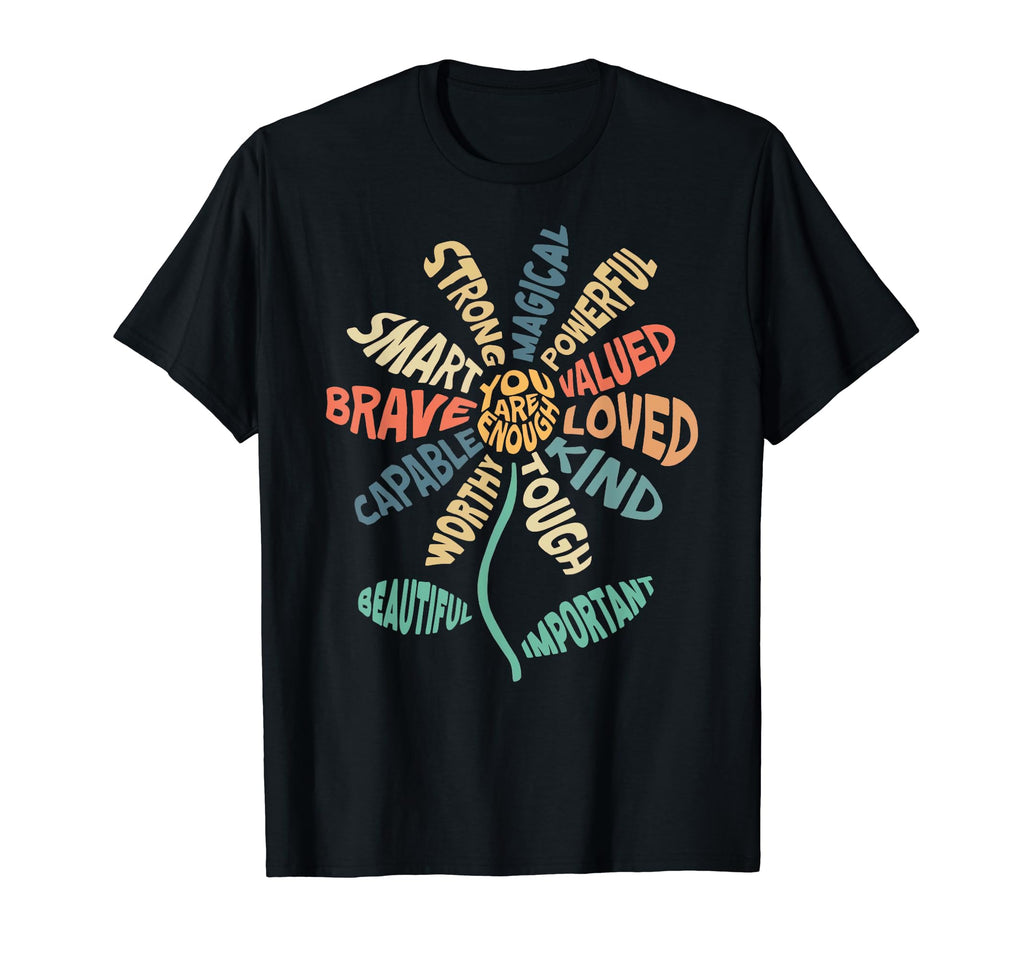 You Are Enough Flower Love Awareness T-Shirt - Aesthetic Graphic Men Women - T-Shirt, Sweatshirt, Hoodie