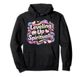 Leveling Up Spiritually Mindfulness Hoodie - Streetwear Style Men Women - T-Shirt, Sweatshirt, Hoodie