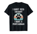 I Dont Need Therapy I Have Pomeranian T-Shirt - Streetwear Style Men Women - T-Shirt, Sweatshirt, Hoodie