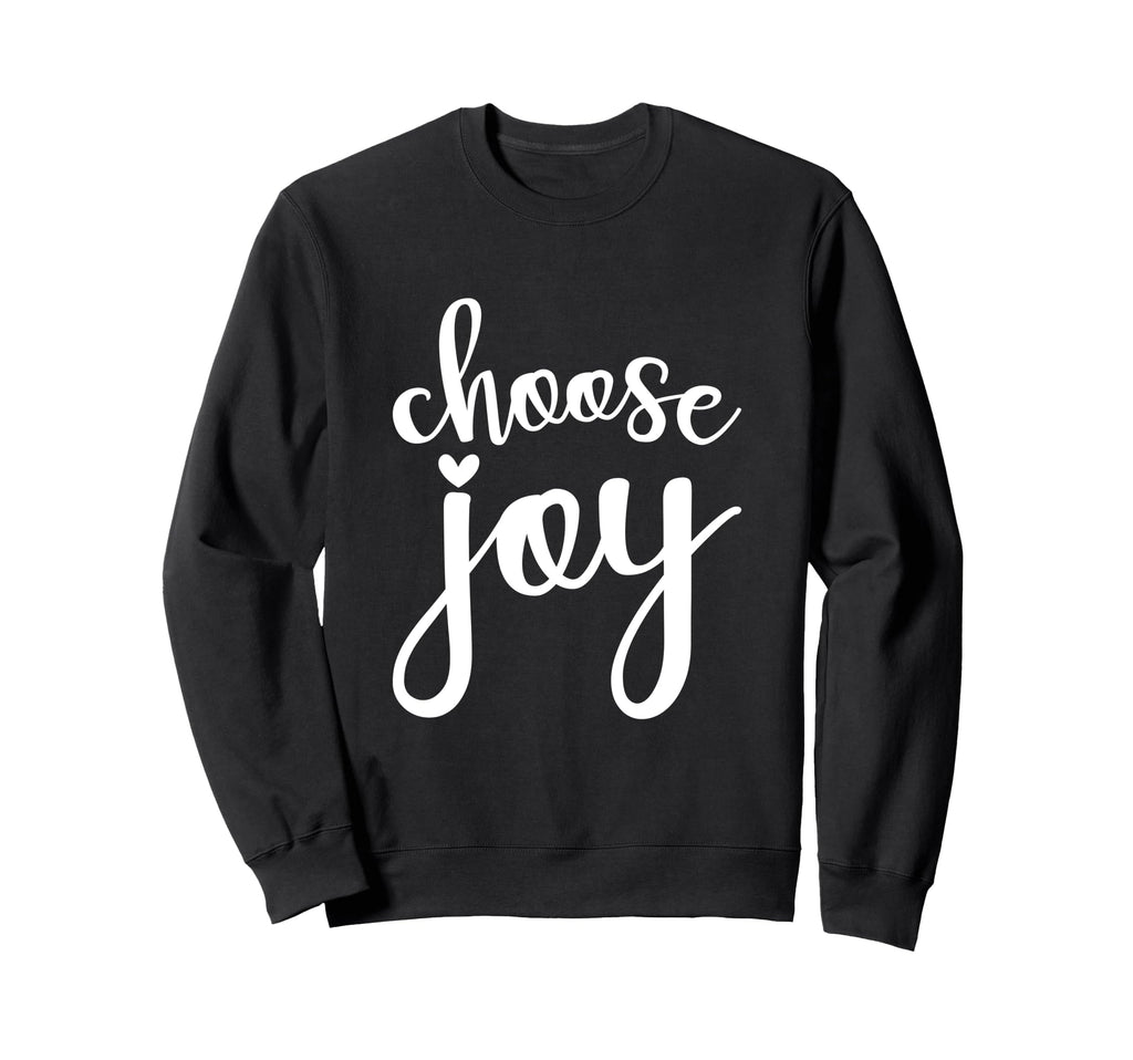 Choose Joy God Faith Jesus Sweatshirt - Novelty Apparel for Adults - T-Shirt, Sweatshirt, Hoodie