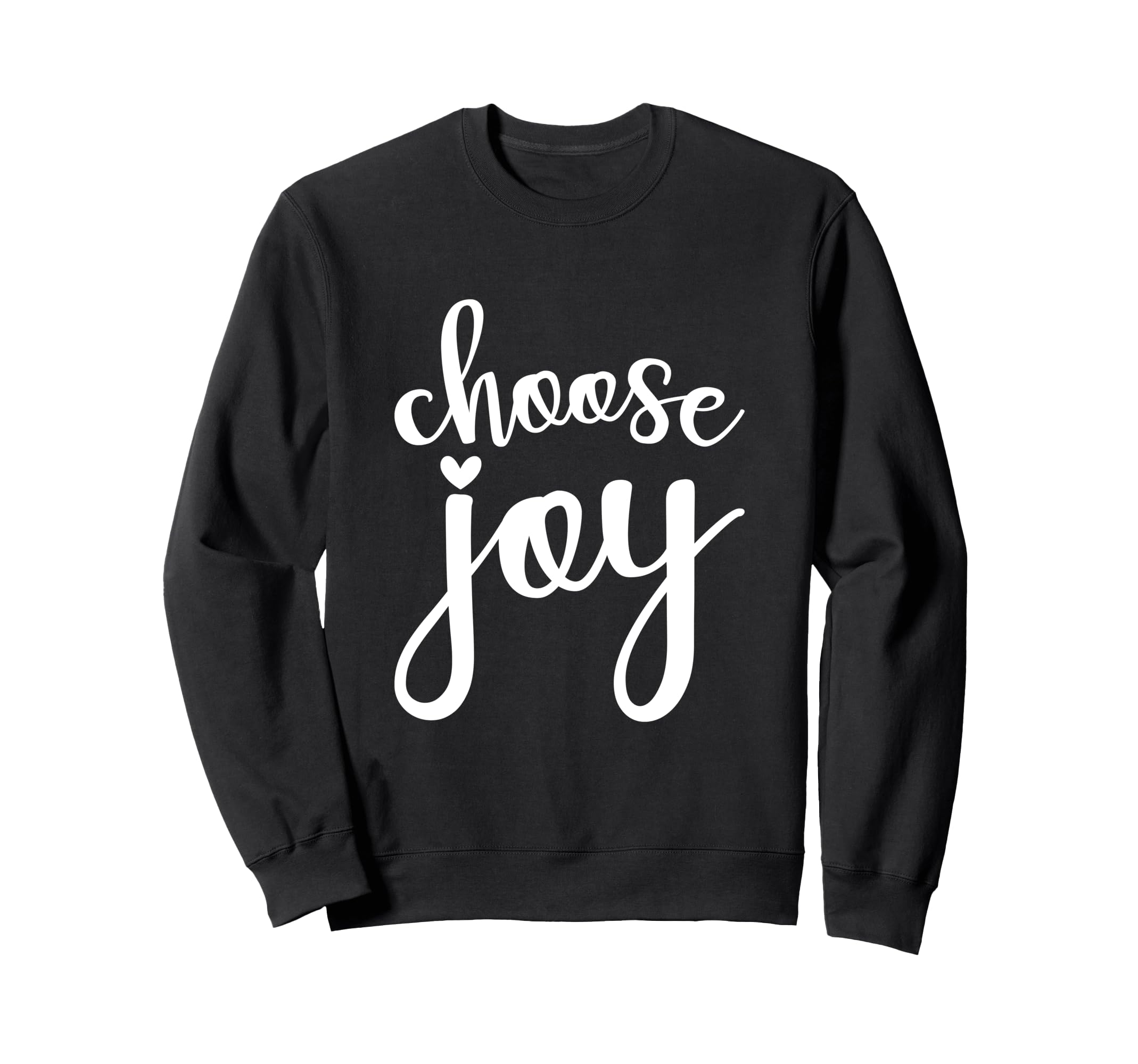 Choose Joy God Faith Jesus Sweatshirt - Novelty Apparel for Adults - T-Shirt, Sweatshirt, Hoodie