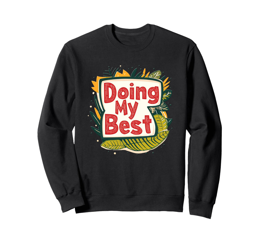 Doing My Best Self Care Sweatshirt - Aesthetic Graphic for Adults - T-Shirt, Sweatshirt, Hoodie