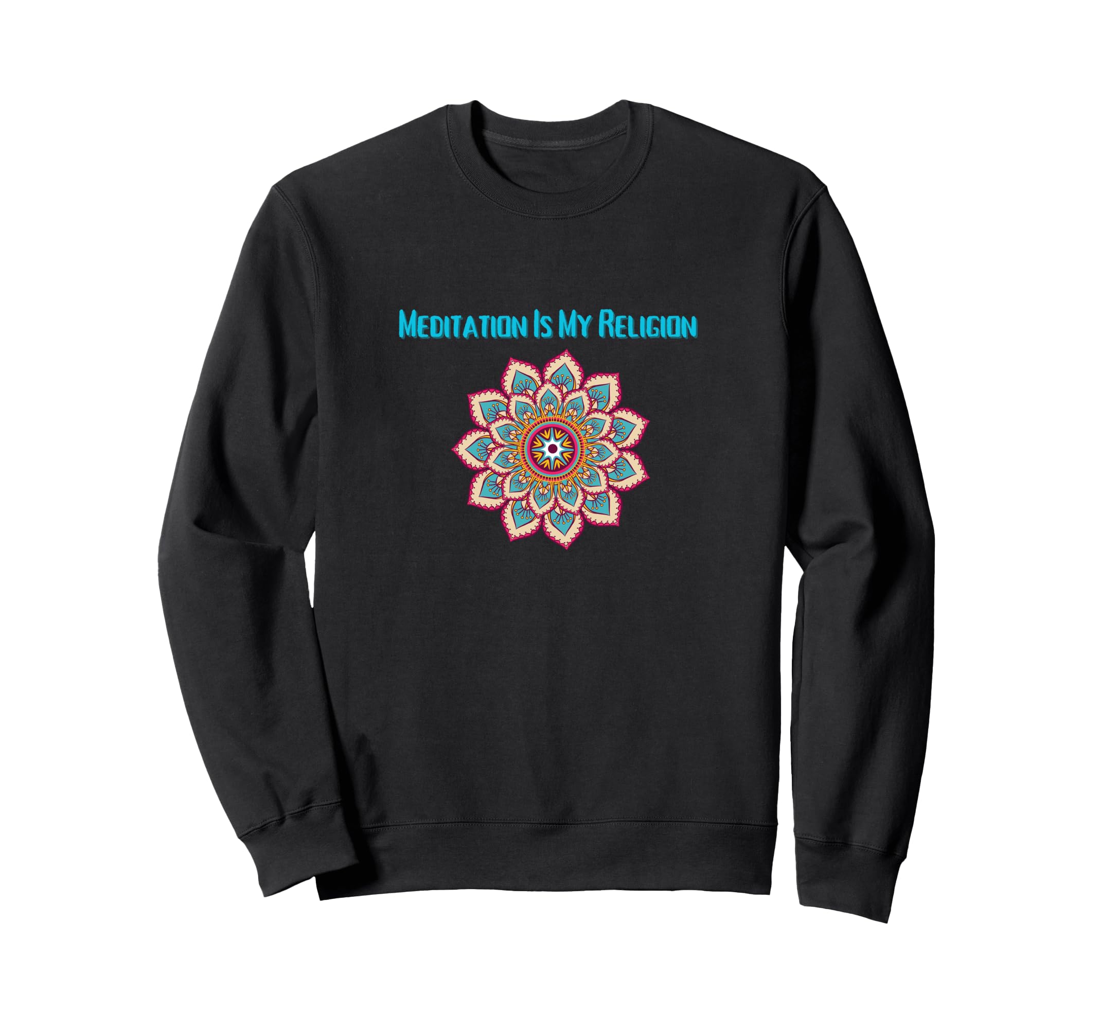 Meditation Is My Religion Spiritual Sweatshirt - Streetwear Style Unisex - T-Shirt, Sweatshirt, Hoodie