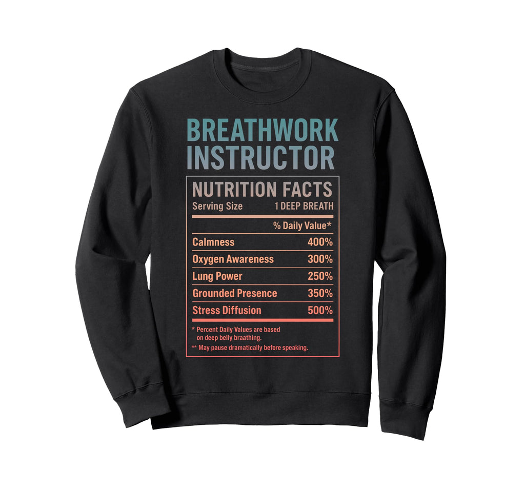 Breathwork Instructor Facts Sweatshirt - Custom Art Print for Adults - T-Shirt, Sweatshirt, Hoodie