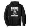 Read Books Drink Coffee Fight Evil Hoodie - Custom Art Print Men Women - T-Shirt, Sweatshirt, Hoodie