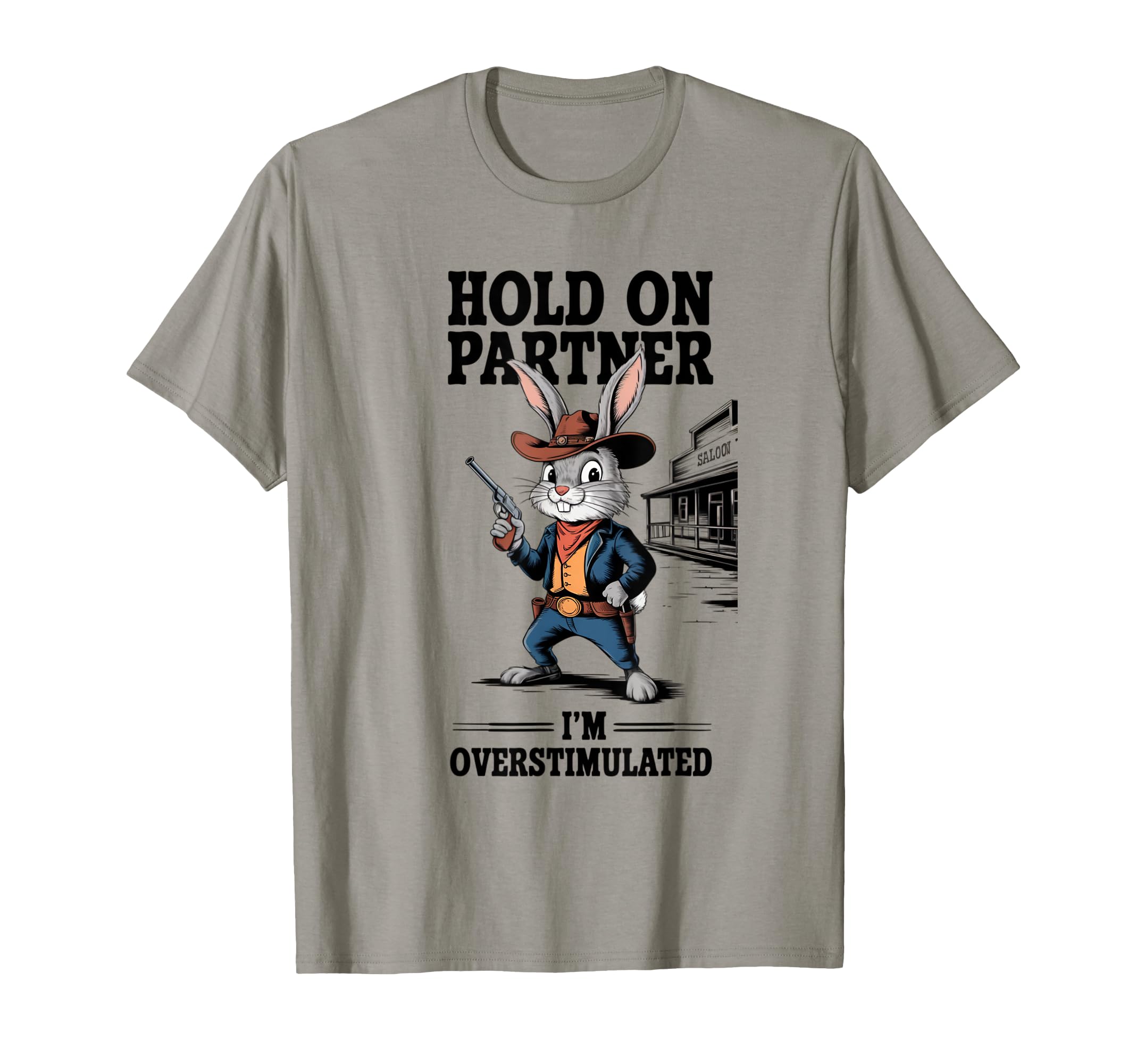 Hold Partner Im Overstimulated Rabbit T-Shirt - Novelty Apparel Men Women - T-Shirt, Sweatshirt, Hoodie