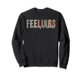 Its Good Day To Talk About Feelings Sweatshirt - Unique Graphic Unisex - T-Shirt, Sweatshirt, Hoodie