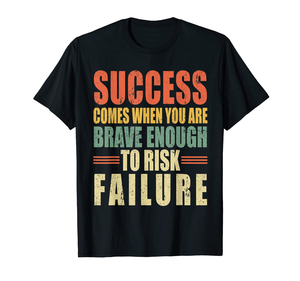 Success Comes When You Are Brave Enough To T-Shirt - Trendy Graphic Unisex - T-Shirt, Sweatshirt, Hoodie