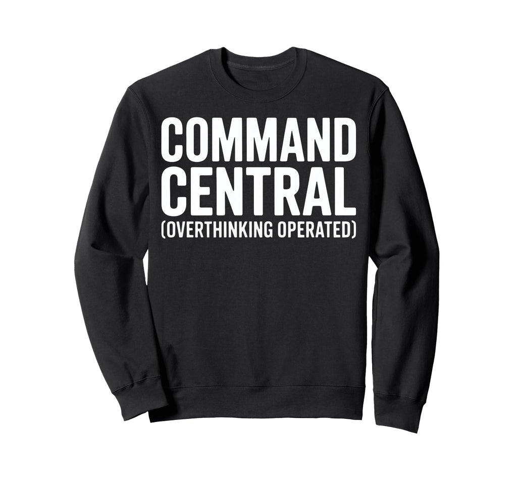 Funny Overthinkers Command Sweatshirt - Fun Novelty Design for Adults - T-Shirt, Sweatshirt, Hoodie