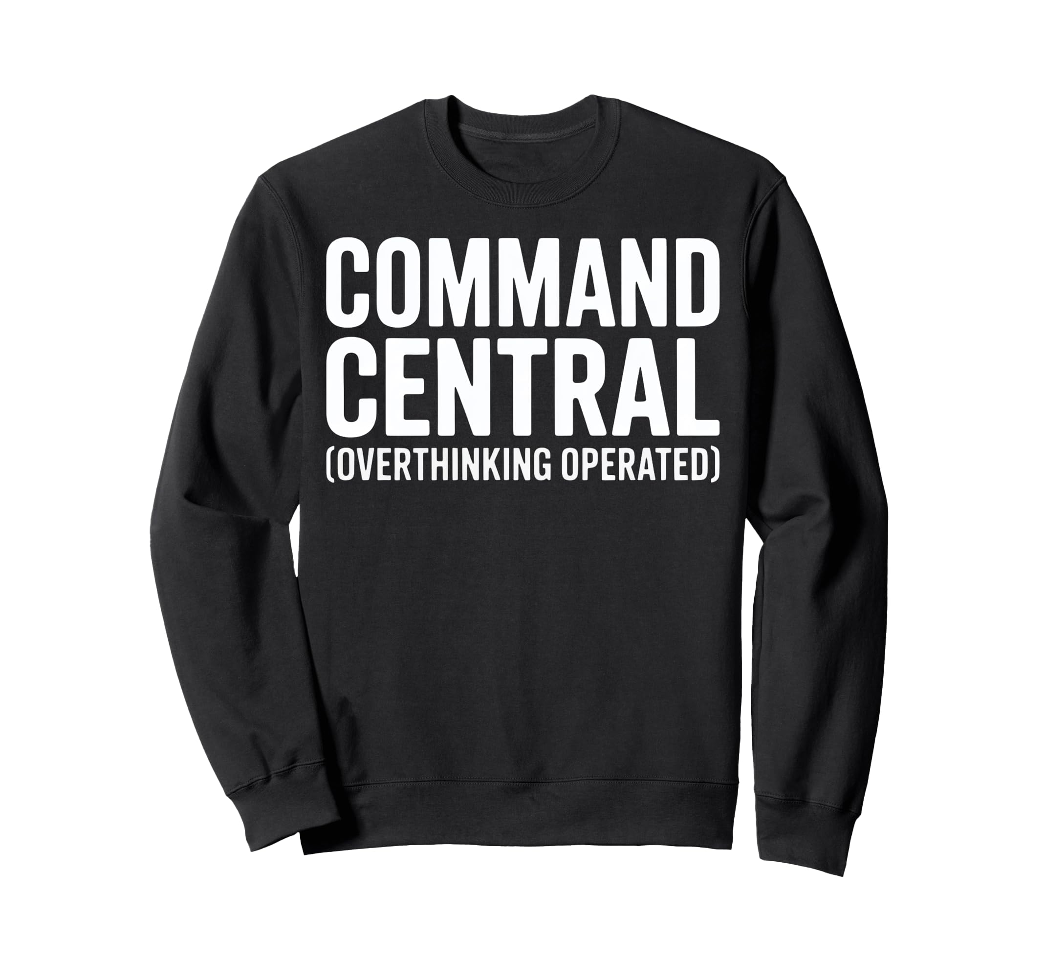 Funny Overthinkers Command Sweatshirt - Fun Novelty Design for Adults - T-Shirt, Sweatshirt, Hoodie