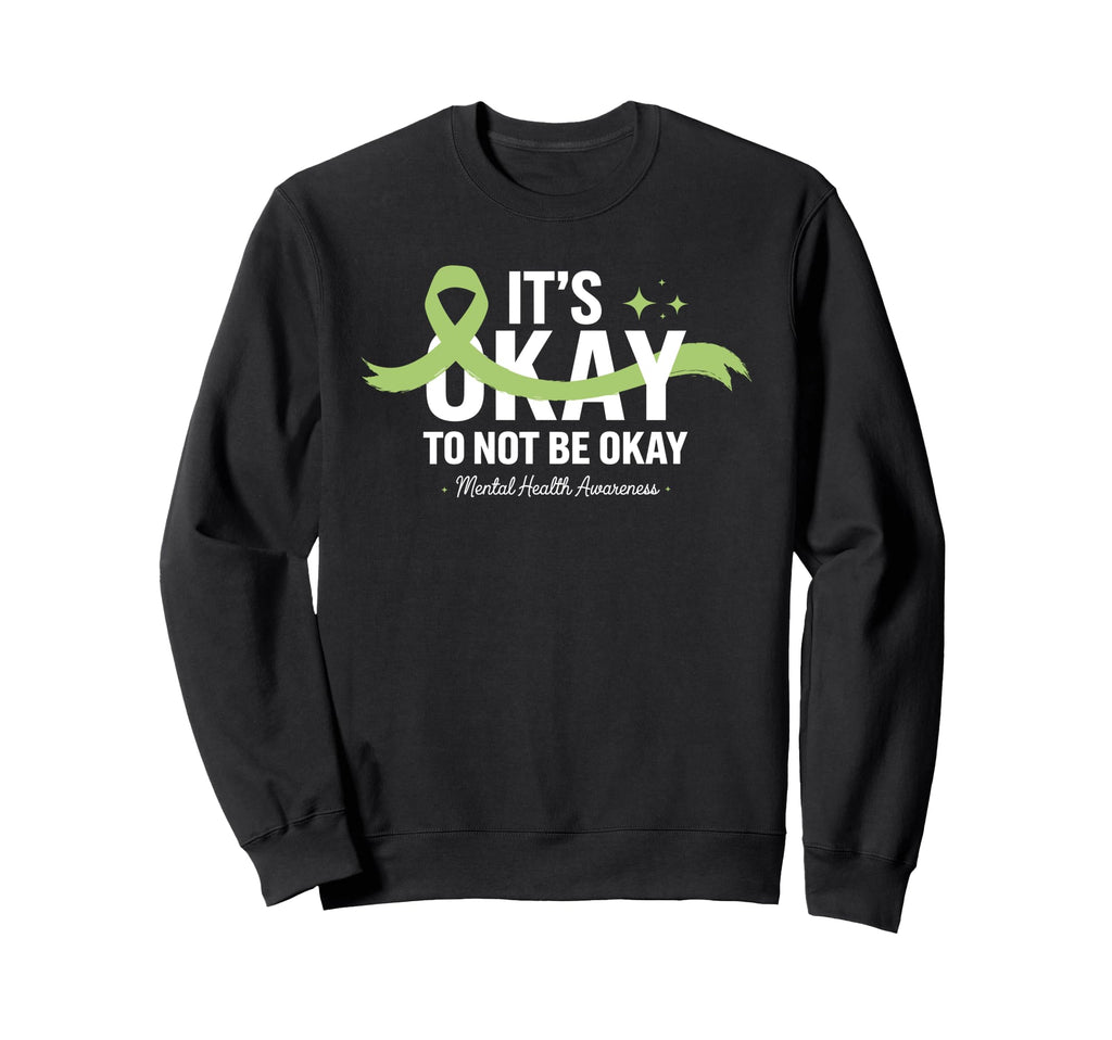 Its Okay To Not Be Okay Mental Sweatshirt - Aesthetic Graphic for Adults - T-Shirt, Sweatshirt, Hoodie