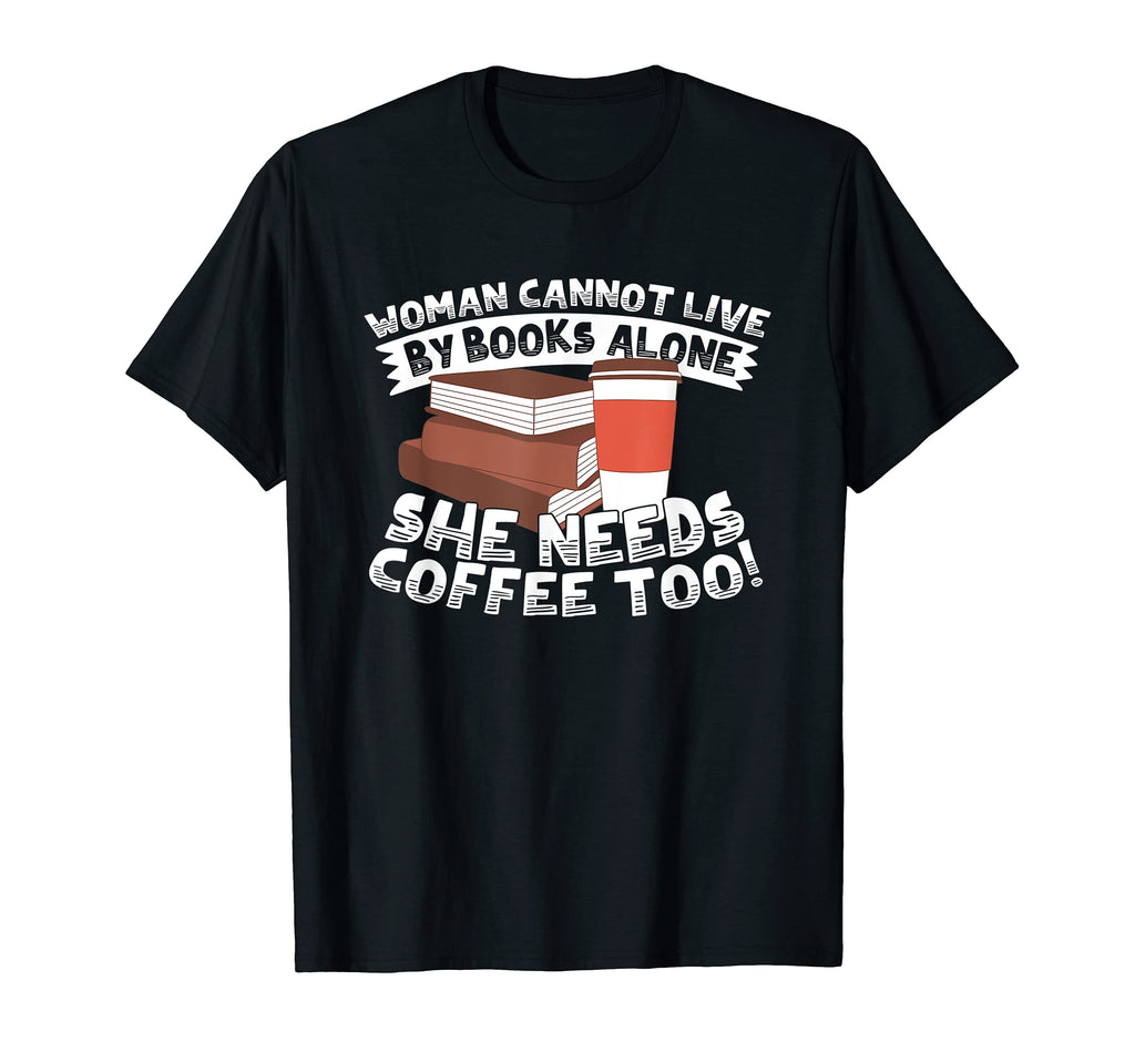 Needs Books And Coffee T-Shirt - Graphic Print Unisex - T-Shirt, Sweatshirt, Hoodie