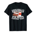 Needs Books And Coffee T-Shirt - Graphic Print Unisex - T-Shirt, Sweatshirt, Hoodie