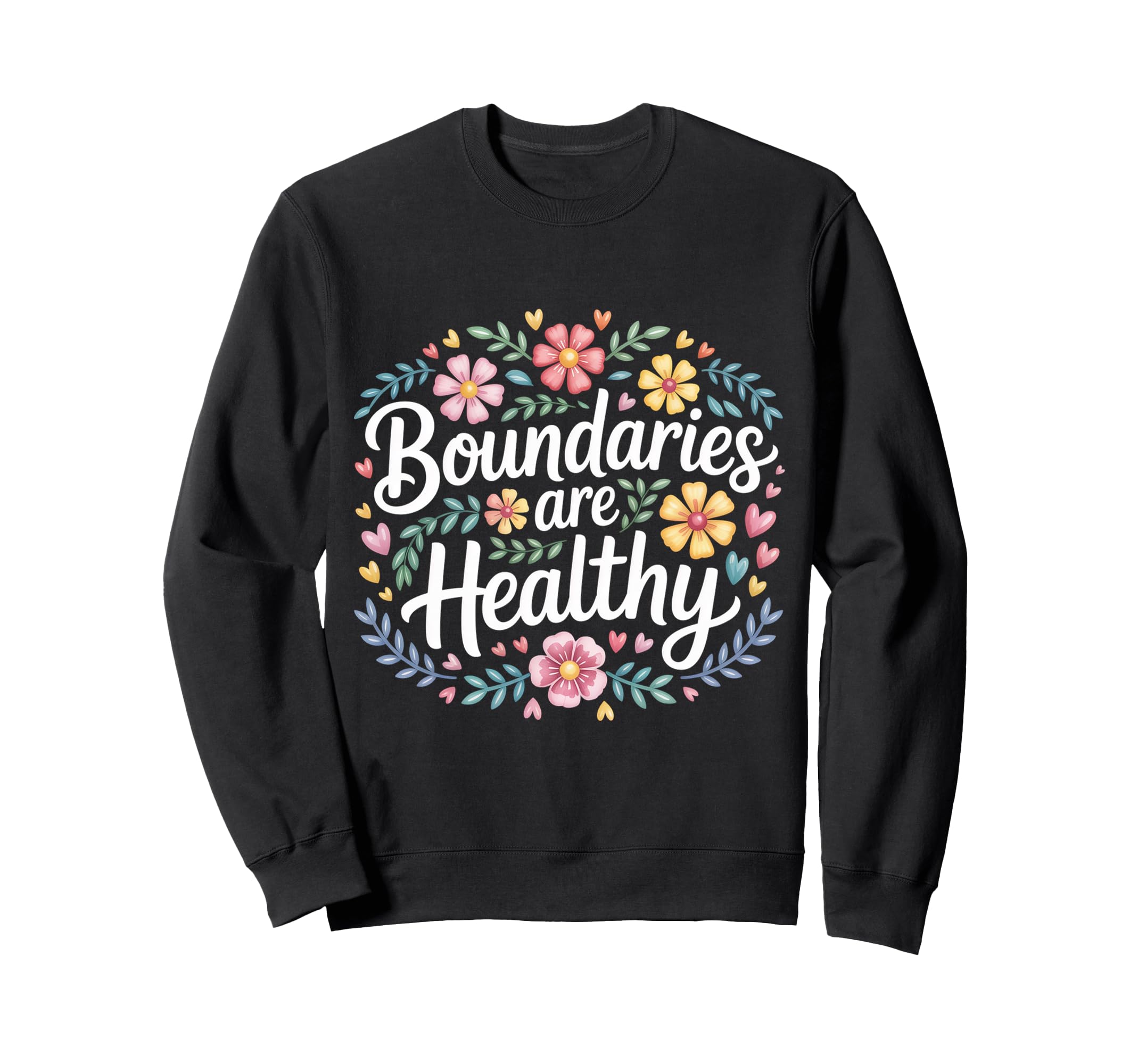 Boundaries Are Healthy Emotional Sweatshirt - Trendy Graphic Unisex - T-Shirt, Sweatshirt, Hoodie