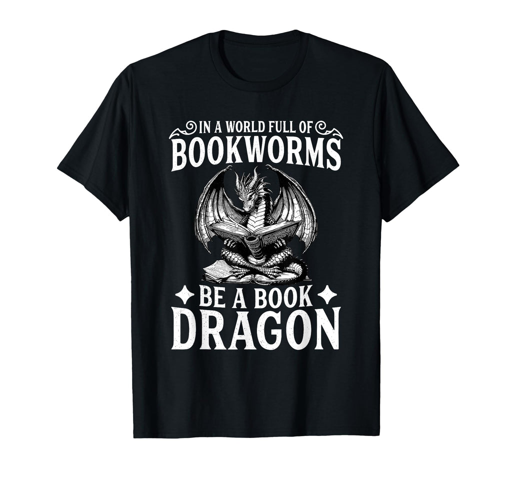 World Full Bookworms Be Book Dragon Book T-Shirt - Trendy Graphic Unisex - T-Shirt, Sweatshirt, Hoodie