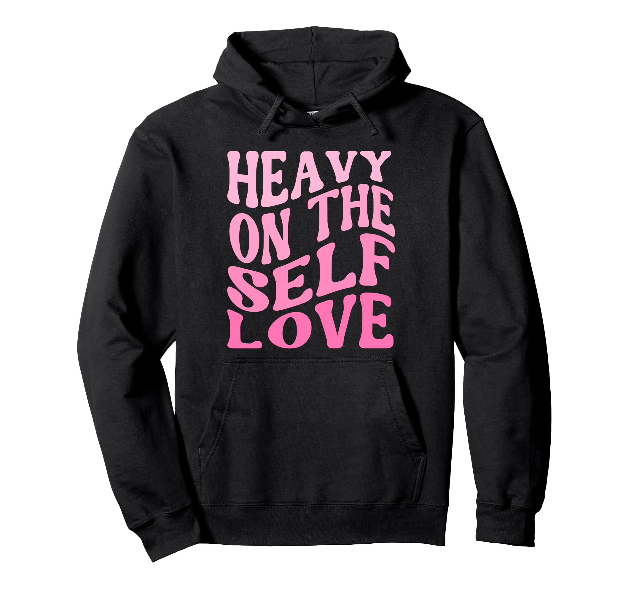 Heavy Self Love Self Care New Mom Best Hoodie - Aesthetic Graphic Unisex - T-Shirt, Sweatshirt, Hoodie