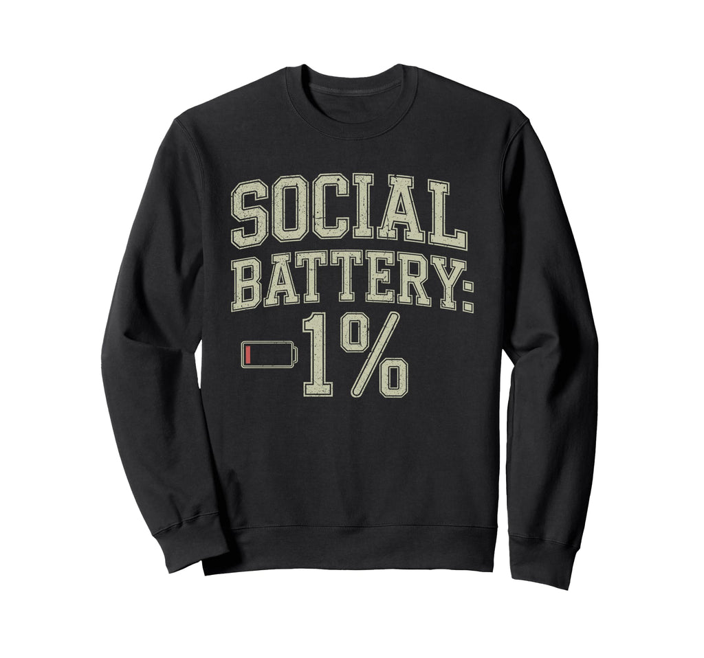Social Battery 1 Percent Low Power Sweatshirt - Graphic Print Men Women - T-Shirt, Sweatshirt, Hoodie