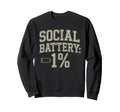 Social Battery 1 Percent Low Power Sweatshirt - Graphic Print Men Women - T-Shirt, Sweatshirt, Hoodie