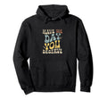 Have Day You Deserve Groovy Self Care Hoodie - Custom Art Print Men Women - T-Shirt, Sweatshirt, Hoodie