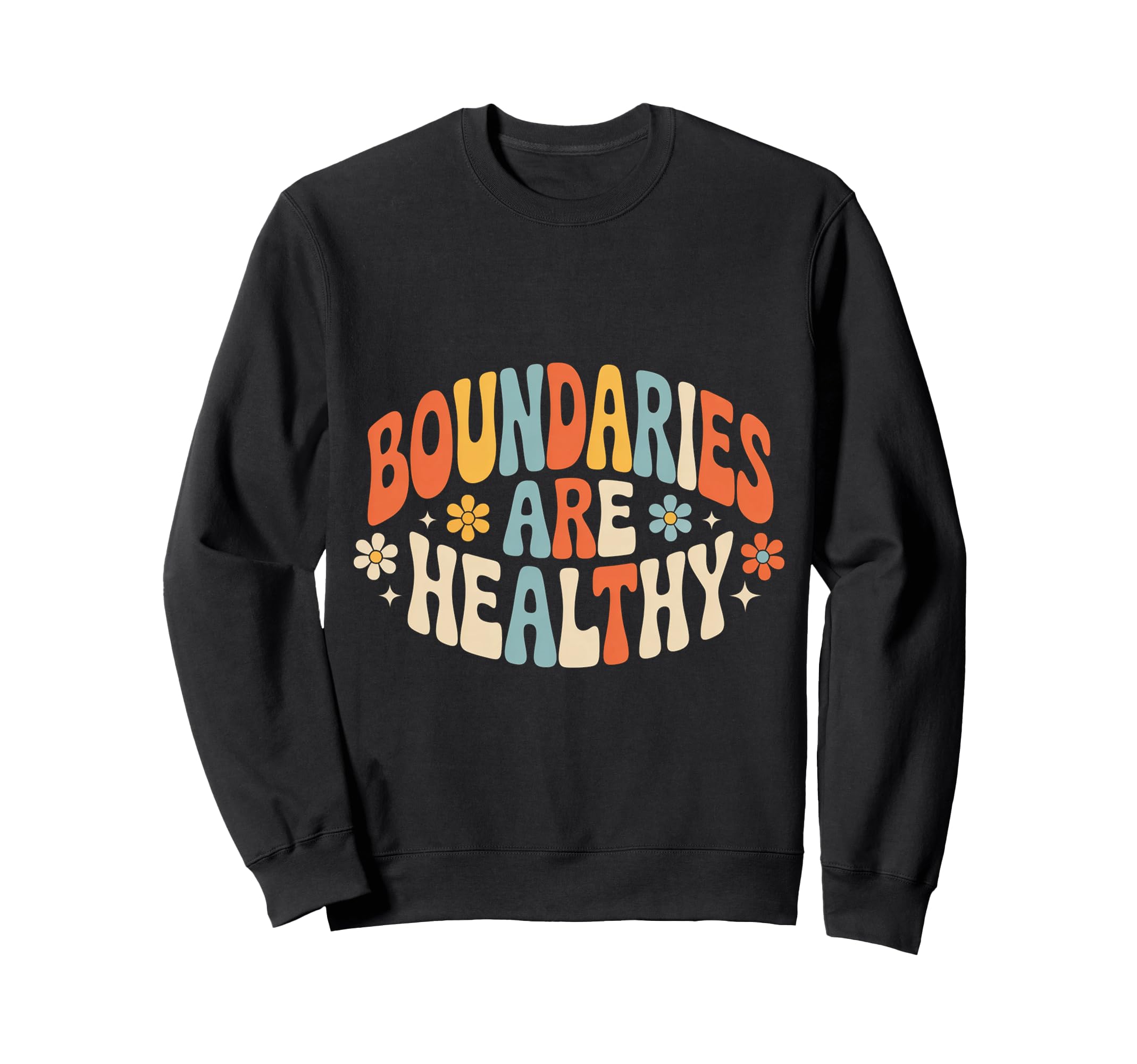 Boundaries Are Healthy Emotional Sweatshirt - Casual Everyday Wear Unisex - T-Shirt, Sweatshirt, Hoodie