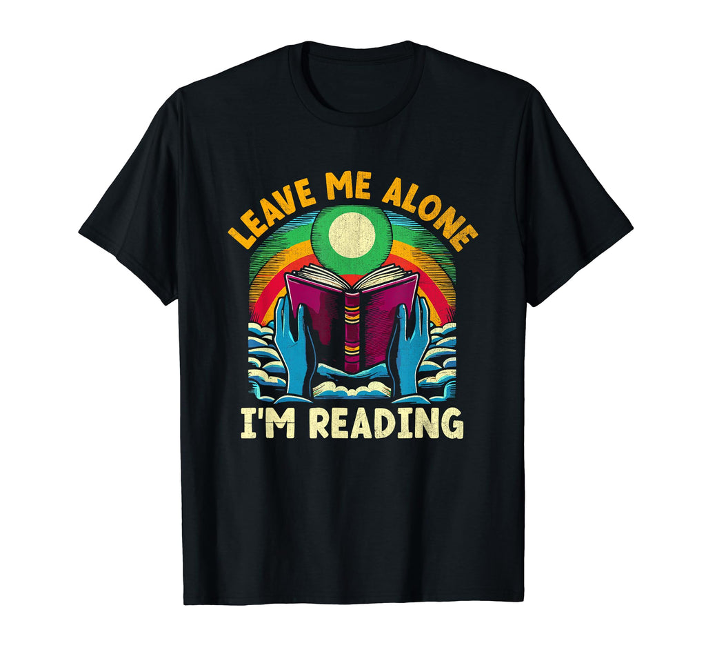 Leave Me Alone Im Reading Book T-Shirt - Unique Graphic for Adults - T-Shirt, Sweatshirt, Hoodie