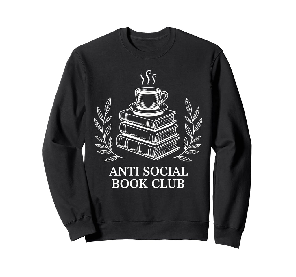 Funny Anti Social Book Club Sweatshirt - Fun Novelty Design Unisex - T-Shirt, Sweatshirt, Hoodie