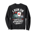 I Run Coffee And Appointment Sweatshirt - Fun Novelty Design Men Women - T-Shirt, Sweatshirt, Hoodie