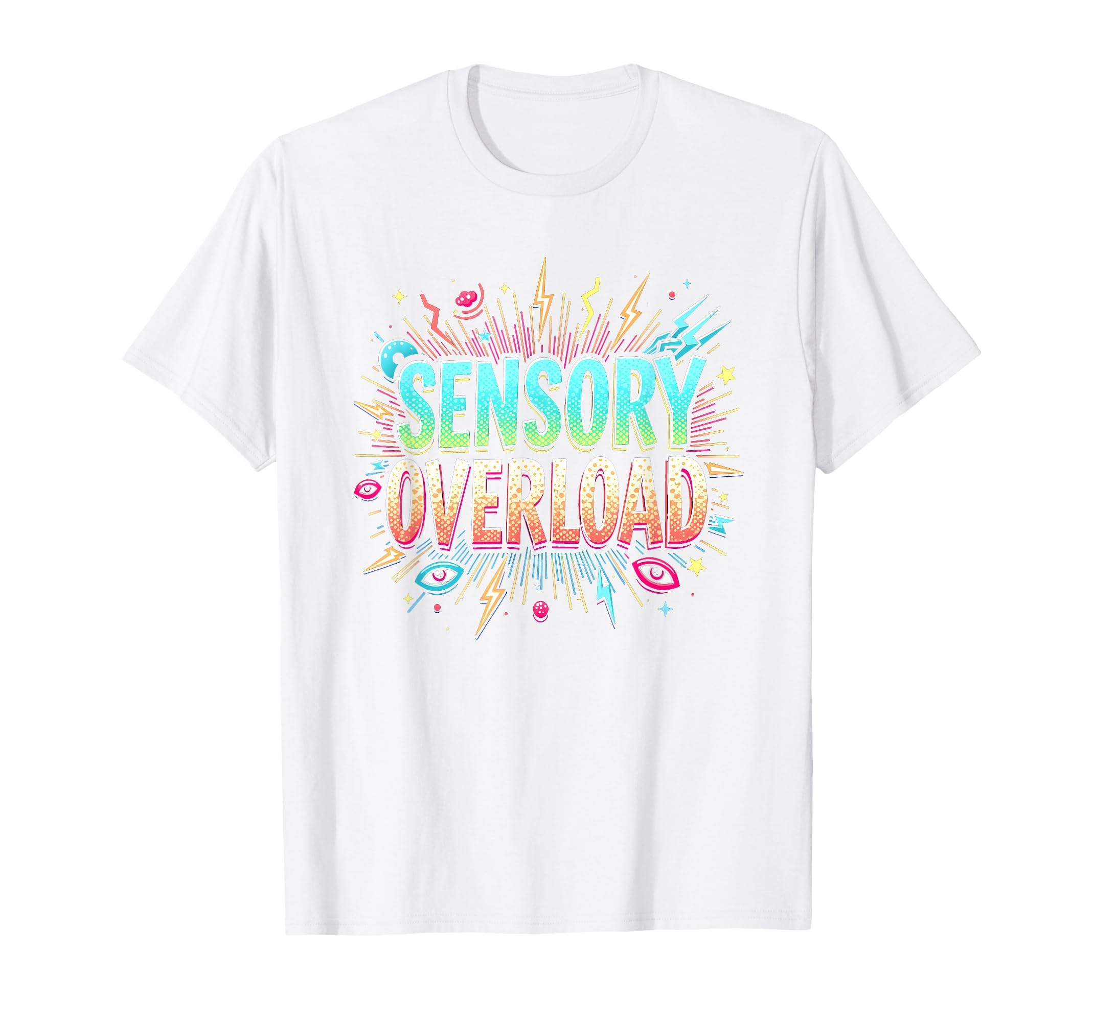 Sensory Overload Im Overstimulated Art T-Shirt - Fun Novelty Design Unisex - T-Shirt, Sweatshirt, Hoodie