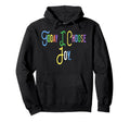 Fun Today I Choose Joy Uplifting Positive Hoodie - Streetwear Style Unisex - T-Shirt, Sweatshirt, Hoodie