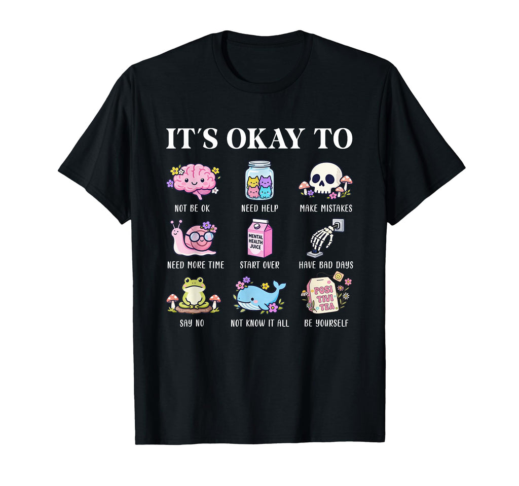 Its Okay To Positive Affirmation T-Shirt - Minimalist Print Men Women - T-Shirt, Sweatshirt, Hoodie
