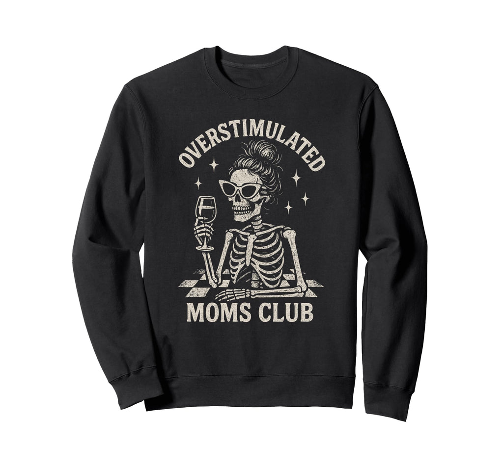 Overstimulated Moms Club Mothers Day Sweatshirt - Aesthetic Graphic Unisex - T-Shirt, Sweatshirt, Hoodie