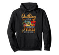 Quilting Gets Me Started Jesus Keeps Hoodie - Minimalist Print for Adults - T-Shirt, Sweatshirt, Hoodie