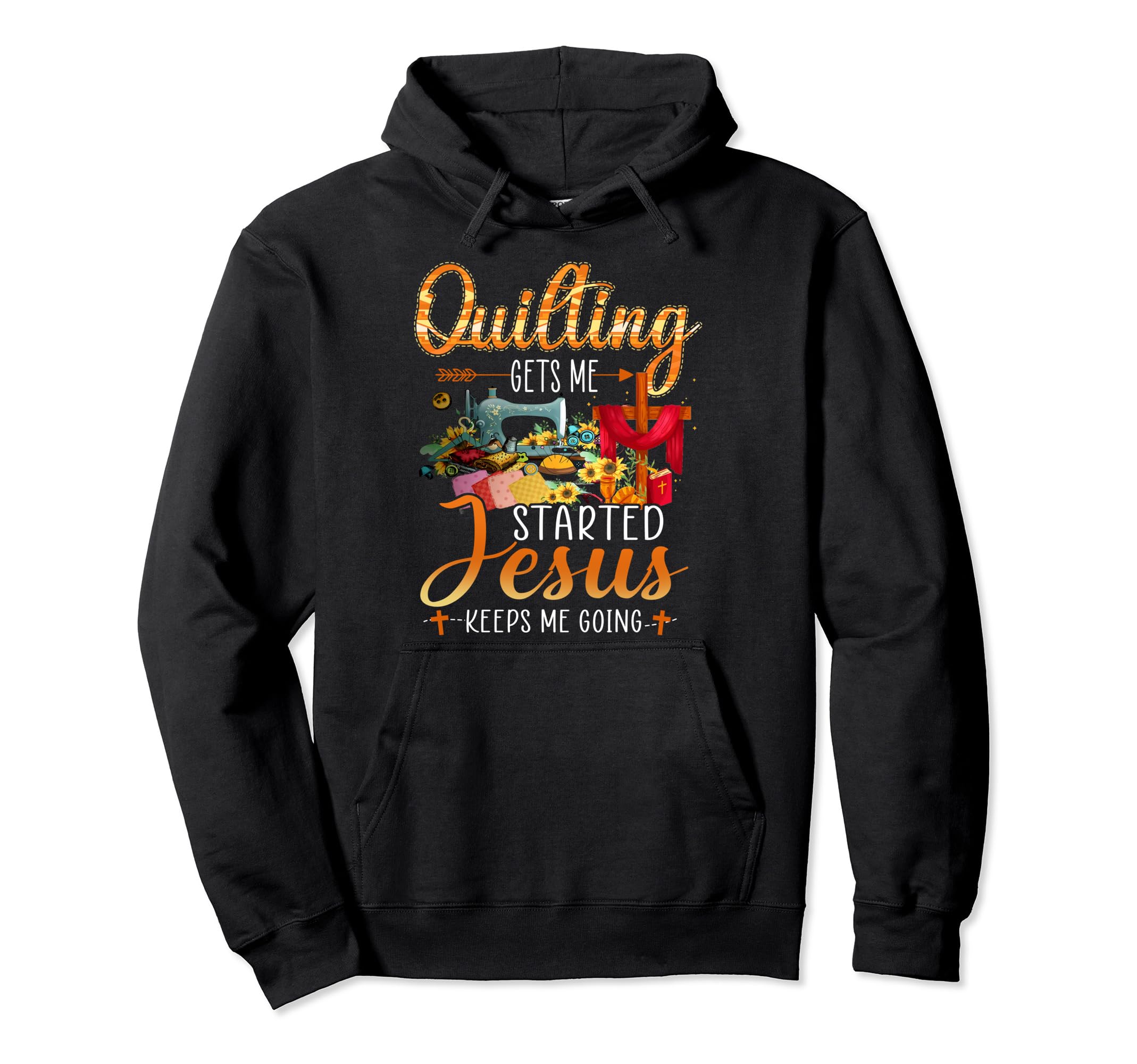 Quilting Gets Me Started Jesus Keeps Hoodie - Minimalist Print for Adults - T-Shirt, Sweatshirt, Hoodie
