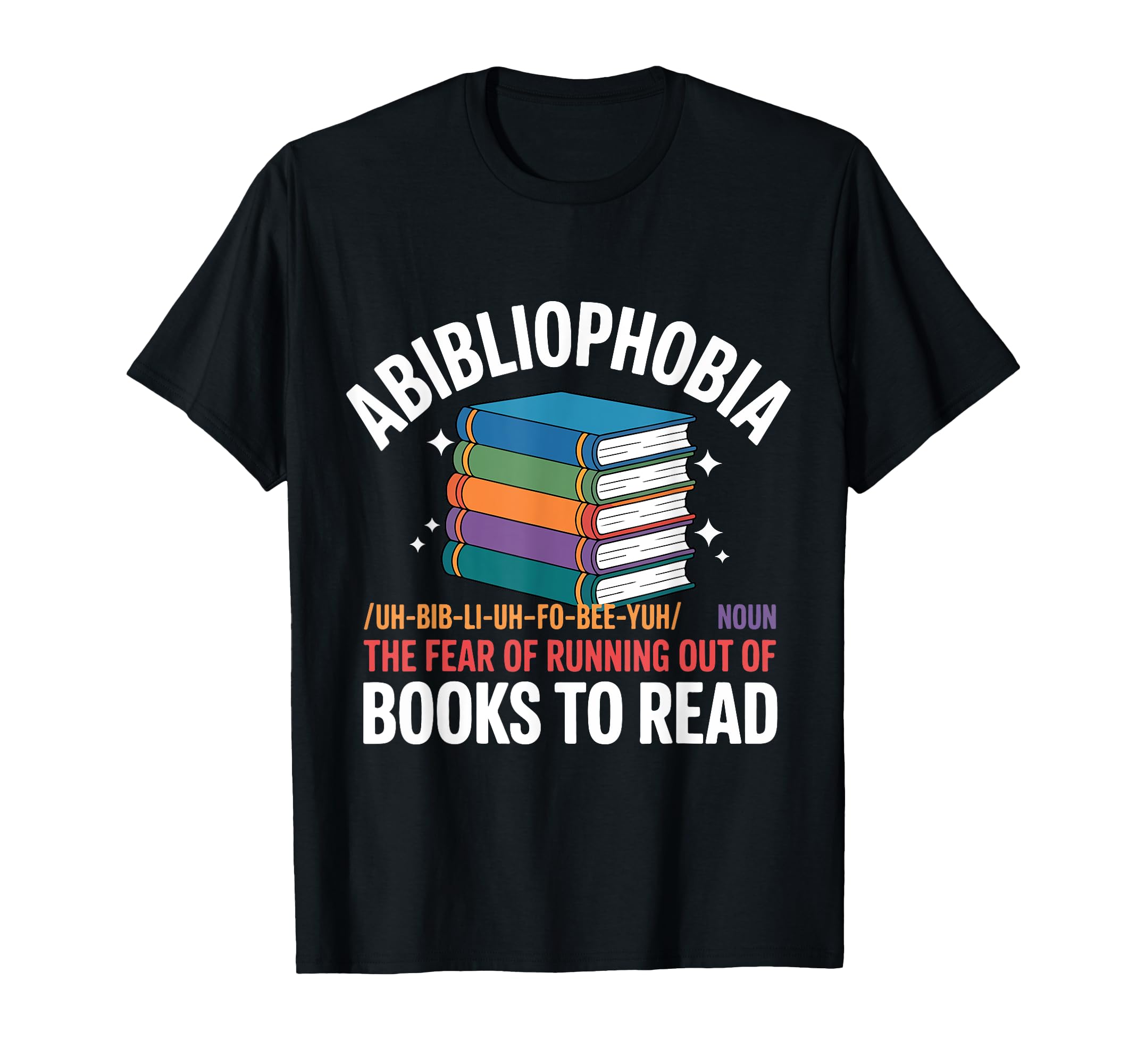 Abibliophobia Fear Running Out T-Shirt - Casual Everyday Wear Men Women - T-Shirt, Sweatshirt, Hoodie