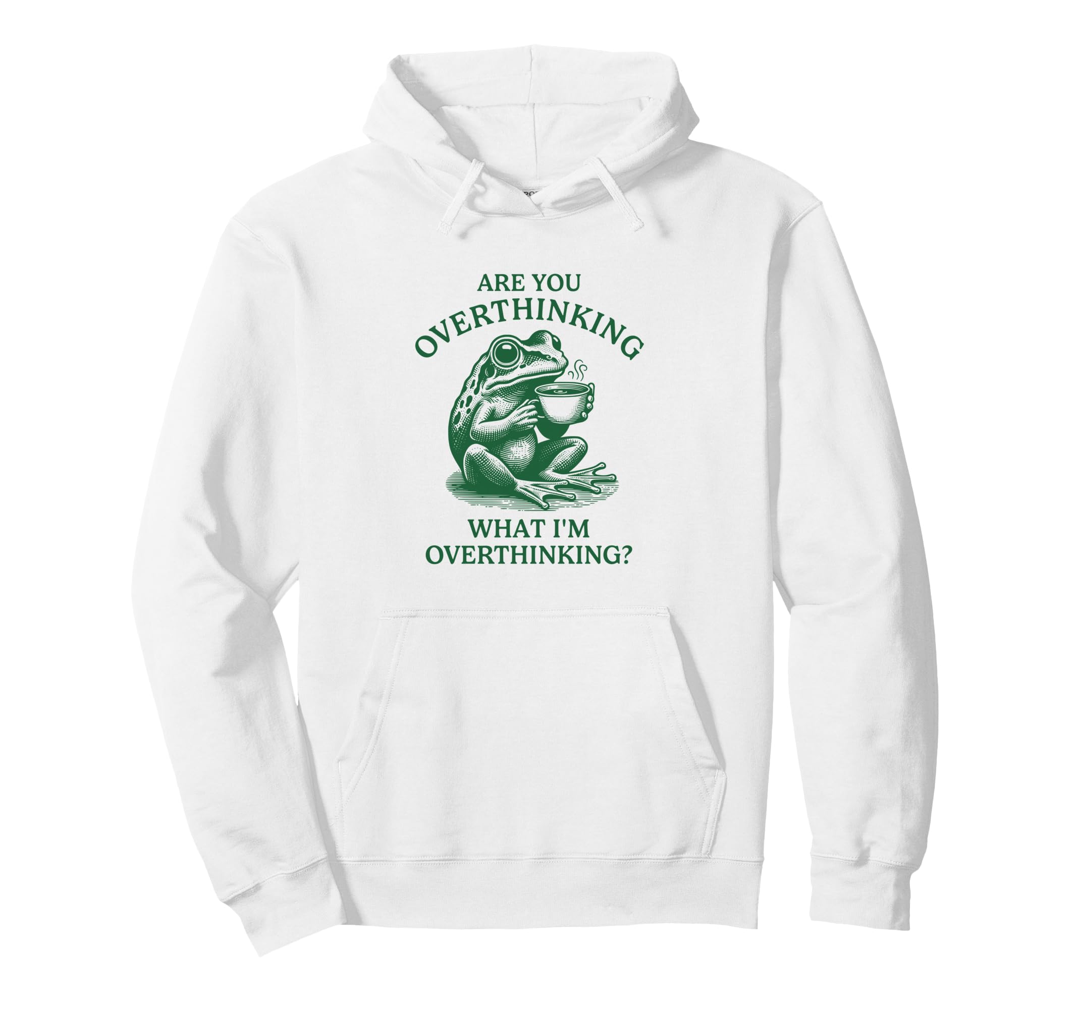 Are You Overthinking What Im Hoodie - Streetwear Style Men Women - T-Shirt, Sweatshirt, Hoodie