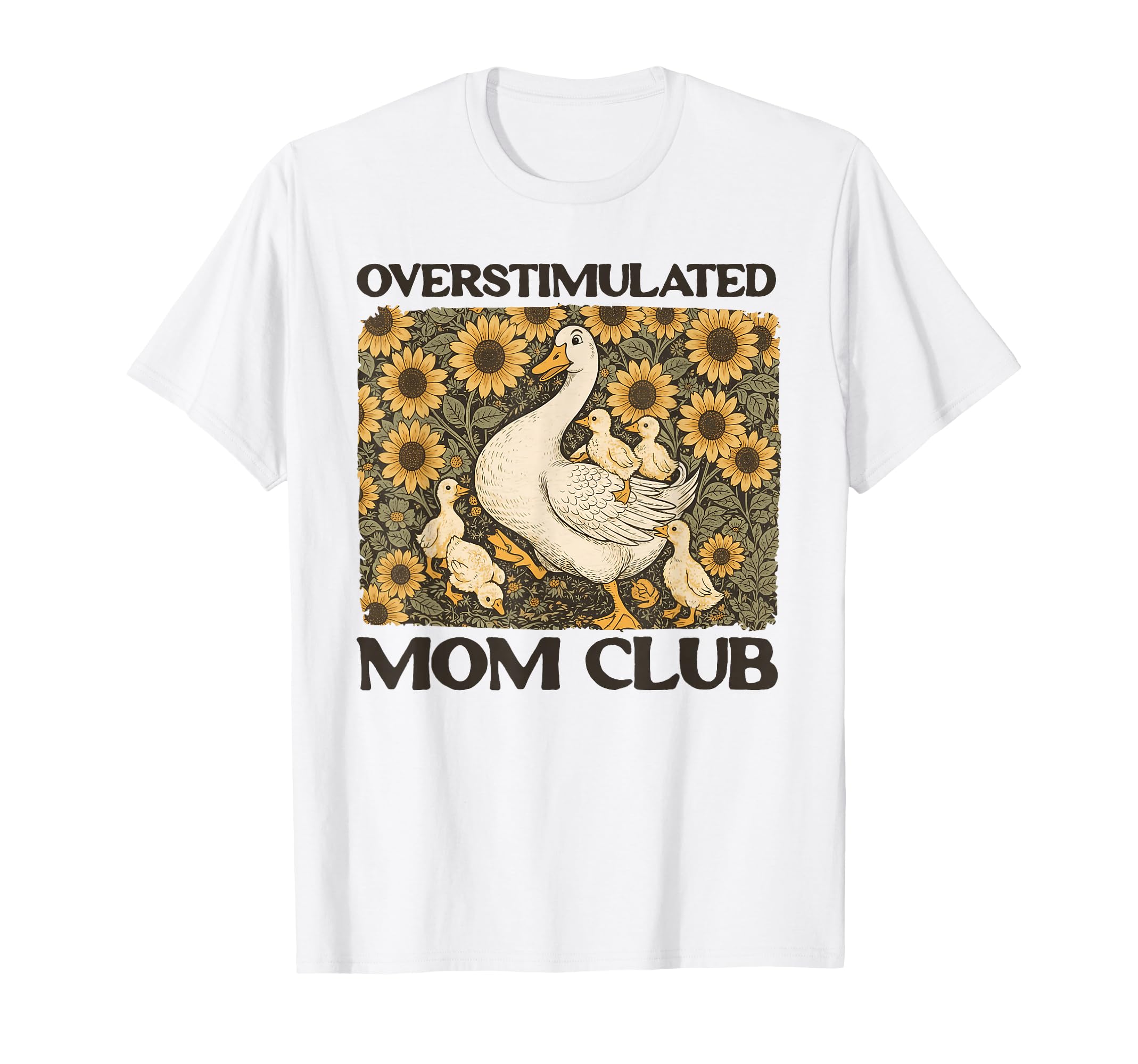Mom Life Silly Goose Sunflower T-Shirt - Streetwear Style Men Women - T-Shirt, Sweatshirt, Hoodie
