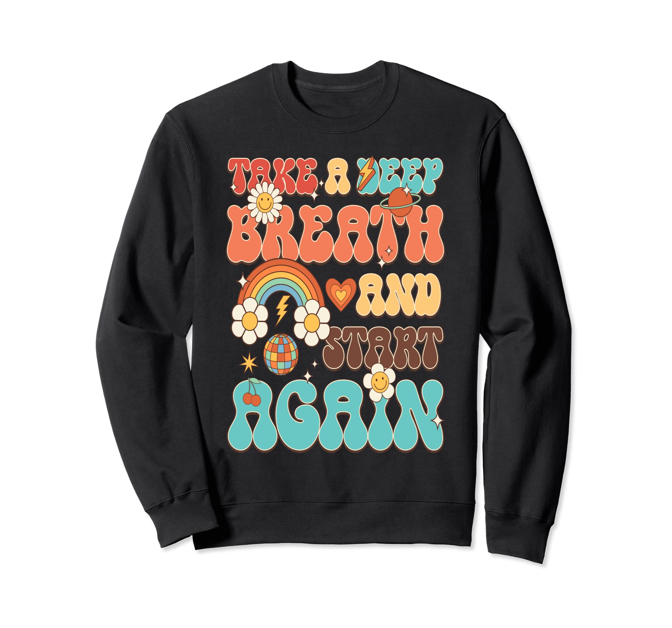 Take Deep Breath Start Again Sweatshirt - Trendy Graphic Unisex - T-Shirt, Sweatshirt, Hoodie