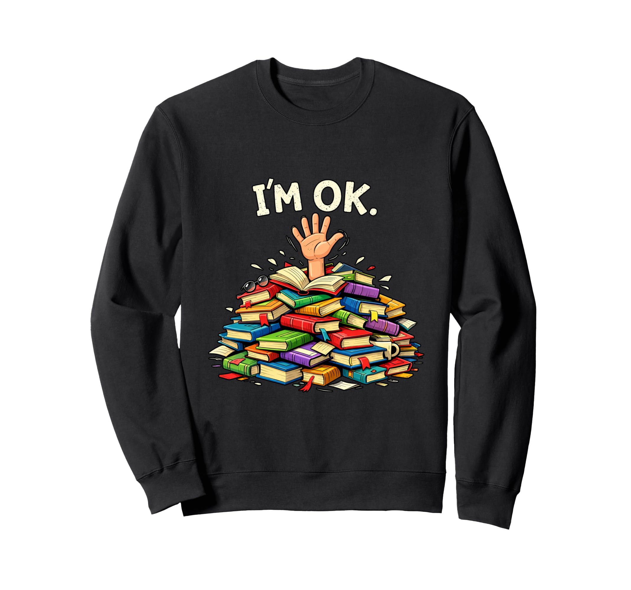 Books Lover Im Ok Funny Bookworm Sweatshirt - Streetwear Style for Adults - T-Shirt, Sweatshirt, Hoodie