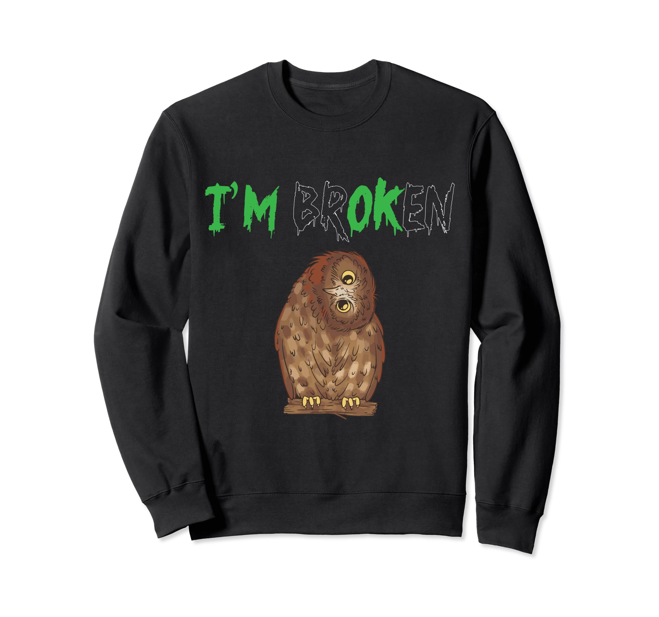 Im Broken Mental Owl Mental Sweatshirt - Fun Novelty Design Unisex - T-Shirt, Sweatshirt, Hoodie