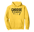 Choose Happy Joy Positivity Mindfulness Hoodie - Unique Graphic Unisex - T-Shirt, Sweatshirt, Hoodie