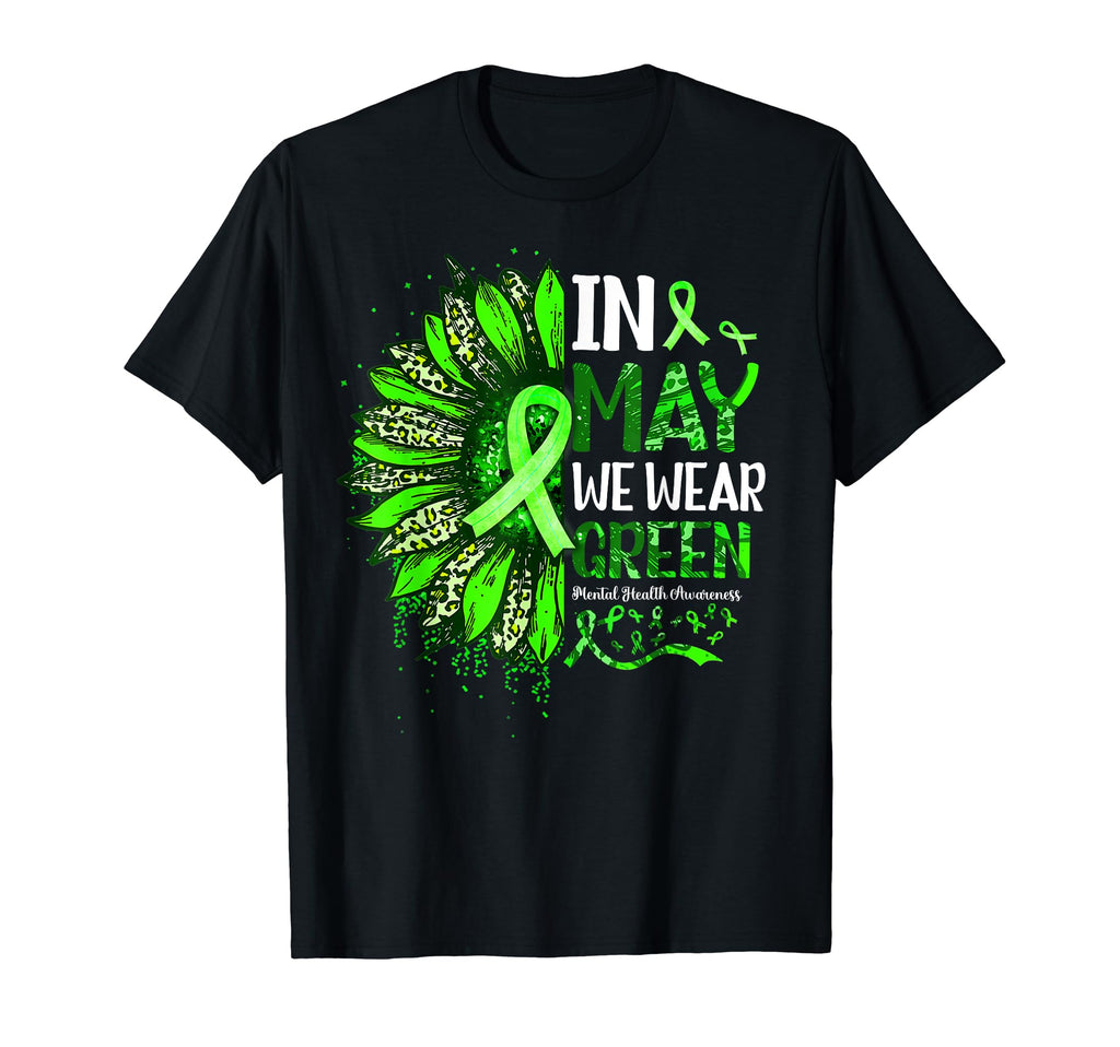 May We Wear Green Sunflower Mental T-Shirt - Novelty Apparel Men Women - T-Shirt, Sweatshirt, Hoodie