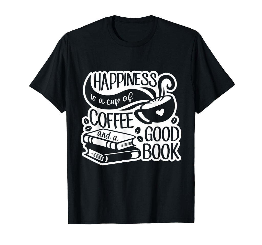Happiness Is Cup Coffee And Good Book T-Shirt - Novelty Apparel for Adults - T-Shirt, Sweatshirt, Hoodie