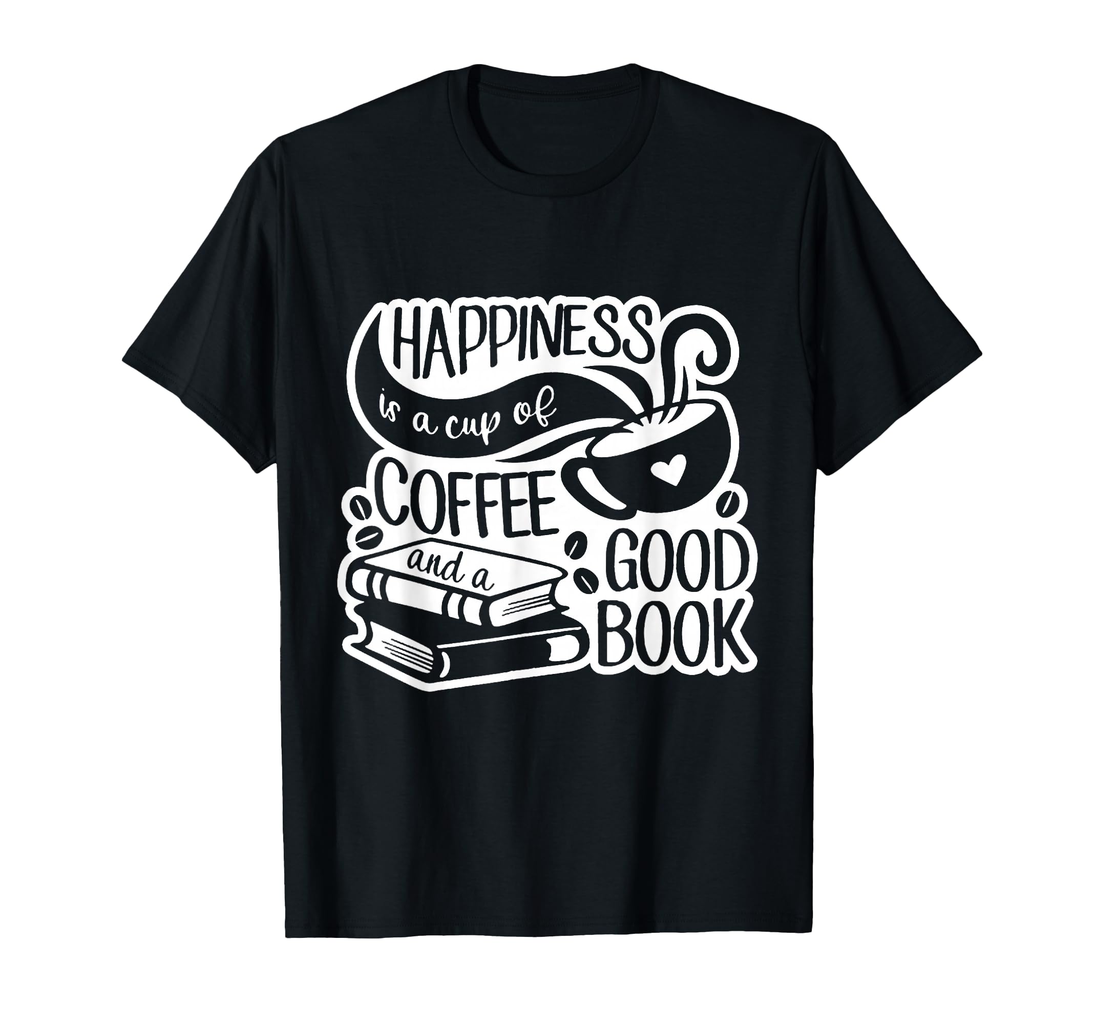 Happiness Is Cup Coffee And Good Book T-Shirt - Novelty Apparel for Adults - T-Shirt, Sweatshirt, Hoodie