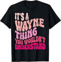 It's A Wayne Thing You Wouldn't Understand Groovy Girls T-Shirt Unisex T-shirt, Sweatshirt, Hoodie, Long Sleeve Tee - T-Shirt, Sweatshirt, Hoodie