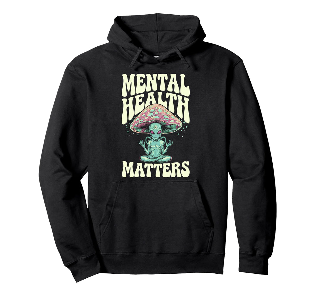 Alien Groovy Mental Health Matters Mental Hoodie - Graphic Print Unisex - T-Shirt, Sweatshirt, Hoodie