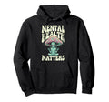 Alien Groovy Mental Health Matters Mental Hoodie - Graphic Print Unisex - T-Shirt, Sweatshirt, Hoodie