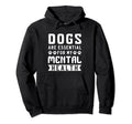 Dogs Are My Mental Health Hoodie - Graphic Print for Adults - T-Shirt, Sweatshirt, Hoodie